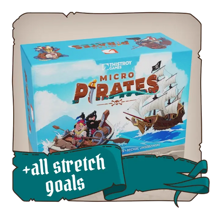 Micro Pirates + Stretch Goals Sbloccati in Campagna