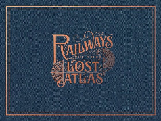 Railways of the Lost Atlas - Second Printing