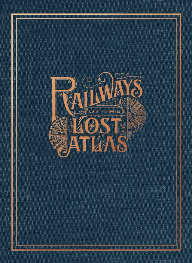Railways of the Lost Atlas - Second Printing